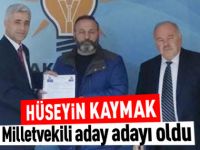 Hüseyin Kaymak milletvekili aday adayı oldu