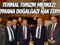 TERMAL TURİZM MERKEZİ HAYMANA DOĞALGAZI HAK EDİYOR