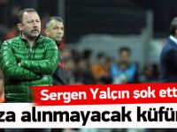 Sergen Yalçın çıldırdı! Şok eden küfürler...