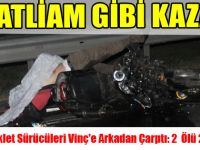 Motosiklet Sürücüleri Vinç'e Arkadan Çarptı: 2 Ölü 2 Yaralı