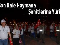 Son Kale Haymana Şehitlerine Yürüdü