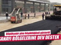 Büyükşehir'den sanayi bölgelerine büyük destek