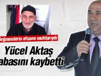 Yücel Aktaş babasını kaybetti