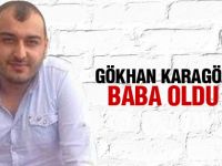 Gökhan Karagöz baba oldu