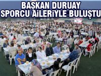 Başkan Duruay, Sporcular ve Sporcu Aileleri ile  İftar Yaptı