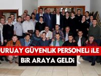 Duruay güvenlik personeli ile bir araya geldi