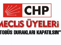 CHP'li üyeler; "Otobüs durakları kapatılsın"