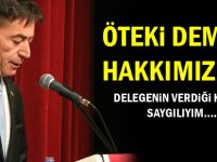 Ümit Atak; "Delegenin vereceği karara saygılıyım"