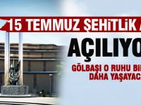 15 temmuz anıtı yıl dönümünde açılacak