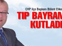 CHP İlçe Başkanından Tıp Bayramı mesajı