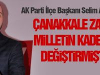 Akceylan; Çanakkale zaferi milletin kaderini değiştirmiştir'