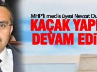 Nevzat Dulkadir; "Kaçak yapılar devam ediyor"