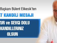 CHP İlçe Başkanı Bülent Elikesik'ten Berat Kandilli Mesajı