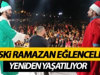 Eski ramazan eğlenceleri yeniden yaşatılıyor