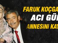 Faruk Koçgazi annesini kaybetti