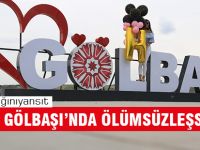 ANILARINIZ GÖLBAŞI’NDA ÖLÜMSÜZLEŞSİN