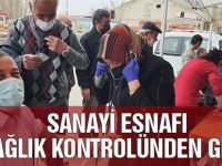 Sanayi esnafı sağlık kontrolünden geçti