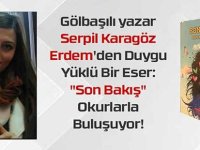 Gölbaşılı Yazar Serpil Karagöz Erdem'den "Son Bakış"