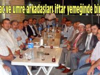 Hac ve Umre arkadaşları iftarda buluştu