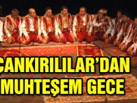 Çankırılılardan Muhteşem Gece