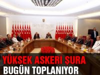 Yüksek Askeri Şura bugün toplanıyor