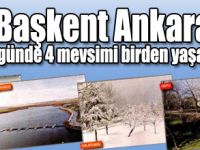 Ankara 4 mevsimi bir arada yaşadı