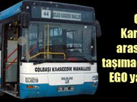 Karagedike ulaşımı EGO sağlayacak