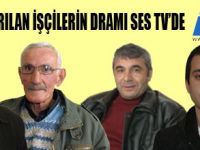 İŞTEN ÇIKARILANLARI DRAMI SES TVDE