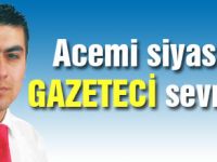 Acemi siyasetçi gazeteci sevmez!