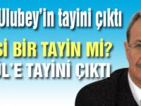 Hilmi Ulubeyin tayini çıktı