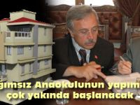 Bağımsız ana okulu yapımına başlanacak