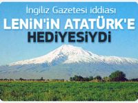 Ağrı DAğı Leninin Atatürke hediyesiydi