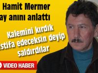 Hamit Mermer olay anını anlattı