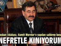 Odabaşı Nefretle kınıyorum