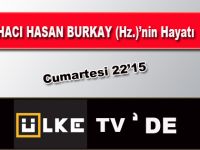 Hacı Hasan Burkay Hz.nin Hayatı ÜLKE TVde