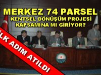 74 PARSEL KENTSEL DÖNÜŞÜM PROJESİ KAPSAMINA MI GİRİYOR?