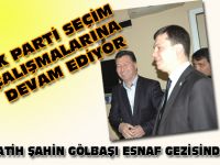 AK PARTİ SEÇİM ÇALIŞMALARINA DEVAM EDİYOR