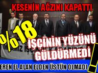 İŞÇİNİN YÜZÜNÜ GÜLDÜRMEDİ