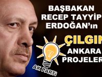 BAŞBAKAN RECEP TAYYİP ERDOĞANın ÇILGIN ANKARA PROJELERİ