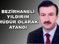 BEZİRHANELİ YILDIRIM MÜDÜR OLARAK ATANDI