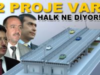 2 PROJE VAR, HALK NE DİYOR!