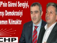 CHPnin Görevi Sevgiyi, Barışı, Demokrasiyi Egemen Kılmaktır.